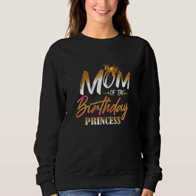 Womens Mum Of The Birthday Princess  Mama Mummy Gr Sweatshirt (Front)