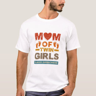 Womens Mum Of Twin Girls Classic Overachiever Twin T-Shirt