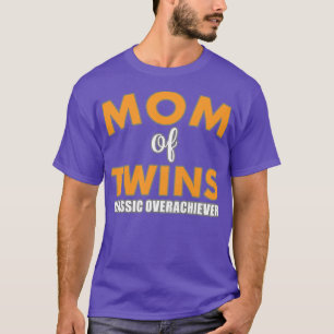 Womens Mum Of Twins Classic Overachiever Pregnancy T-Shirt