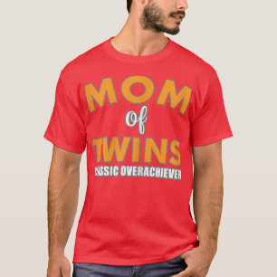 Womens Mum Of Twins Classic Overachiever Pregnancy T-Shirt
