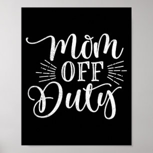 Womens mum off duty funny mother's day  poster