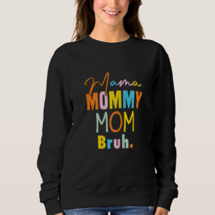 Womens  Mum Saying Mama Mummy Mum Bruh Mum Matchin Sweatshirt