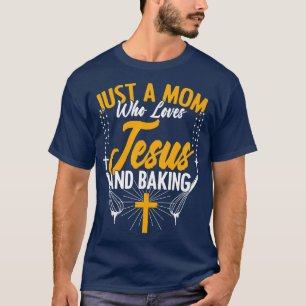 Womens Mum Who Loves Jesus And Baking Cake Baker M T-Shirt