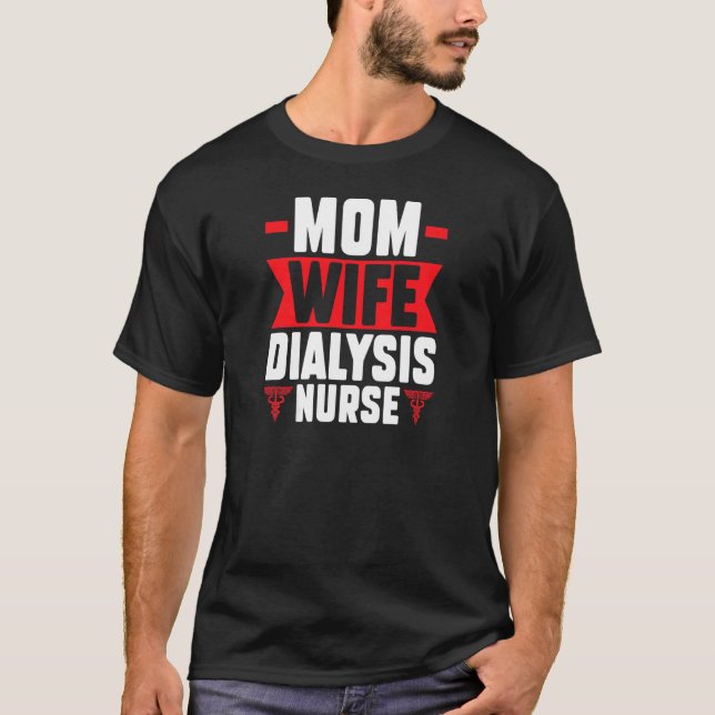 Womens mum wife dialysis nurse nurses dialysis nur T-Shirt (Front)