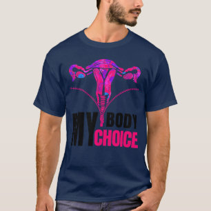 Womens My Body My Choice ProChoice Feminist Aborti T-Shirt