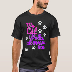 Womens My Cat Walks all over me Funny Graphic 1 T-Shirt