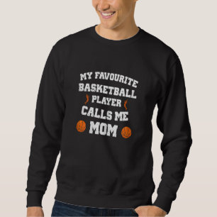 Womens My Favorite Basketball Player Calls Me Mom Sweatshirt