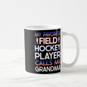 Womens My Favorite Field Hockey Player Calls Me Gr Coffee Mug