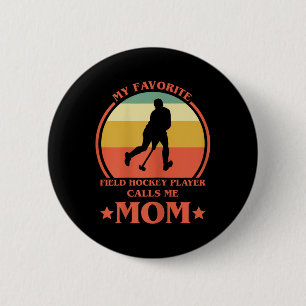 Womens My Favorite Field Hockey Player Calls Me Mo 6 Cm Round Badge