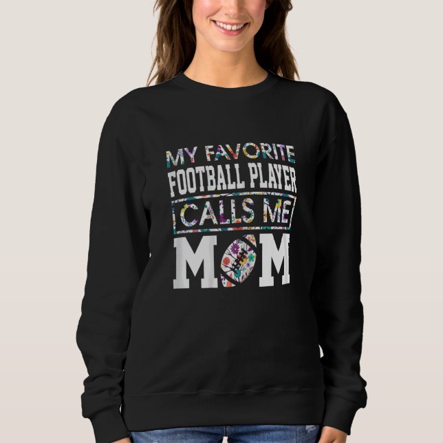 Womens My Favorite Football Player Calls Me Mom Fl Sweatshirt (Front)