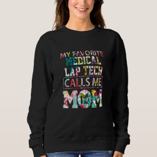 Womens My Favorite Medical Lap Tech Calls Me Mom M Sweatshirt