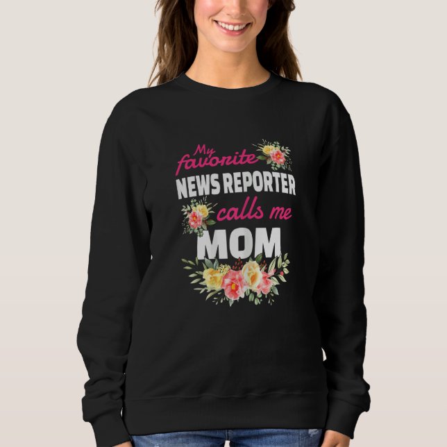 Womens My Favorite News Reporter Calls Me Mom Sweatshirt (Front)