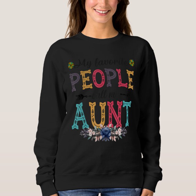 Womens My Favorite People Call Me Aunt Flower Sweatshirt (Front)