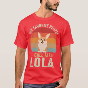 Womens My Favorite People Call Me Lola Cute Corgi T-Shirt
