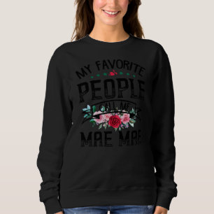 Womens My Favorite People Call Me Mae Mae Flower Sweatshirt
