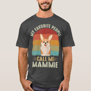 Womens My Favorite People Call Me Mammie Cute Corg T-Shirt