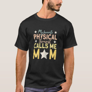 Womens My Favorite Physical Therapist Calls Me Mom T-Shirt