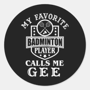 Womens My Favourite Badminton Player Calls Me Gee Classic Round Sticker