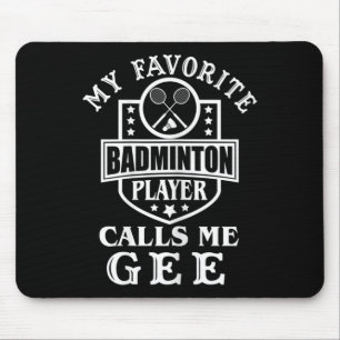 Womens My Favourite Badminton Player Calls Me Gee Mouse Pad
