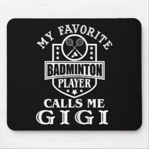 Womens My Favourite Badminton Player Calls Me Gigi Mouse Pad