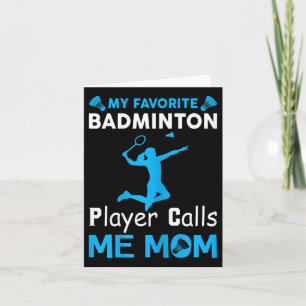 Womens My Favourite Badminton Player Calls Me Mum Card