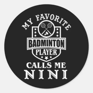 Womens My Favourite Badminton Player Calls Me Nini Classic Round Sticker