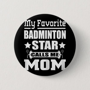 Womens My Favourite Badminton Star Calls Me Mum T 6 Cm Round Badge