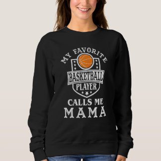Womens My Favourite Basketball Player Calls Me Mam Sweatshirt