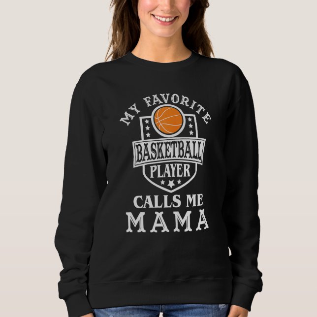 Womens My Favourite Basketball Player Calls Me Mam Sweatshirt (Front)