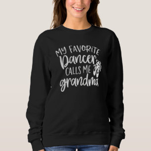Womens My Favourite Dancer Calls Me Grandma  Women Sweatshirt