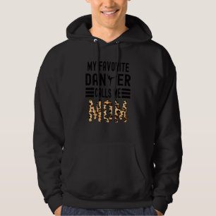 Womens My Favourite Dancer Calls Me Mum Dancer Dau Hoodie