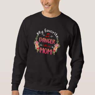 Womens My Favourite Dancer Calls Me Mum Flower Dan Sweatshirt