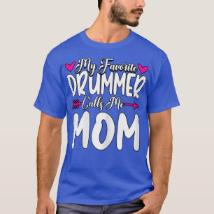 Womens My Favourite Drummer Calls Me Mum Drums T-Shirt