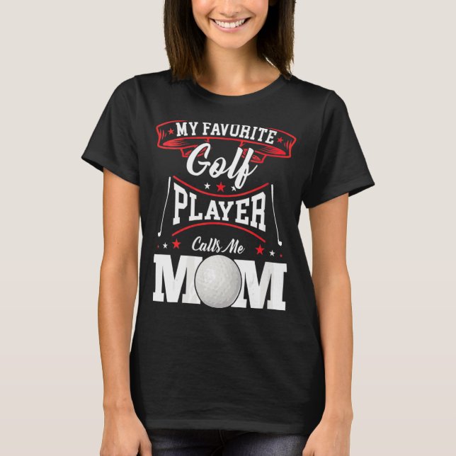 Womens My Favourite Golf Player Calls Me Mum T-Shirt (Front)