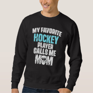 Womens My Favourite Hockey Player Calls Me Mum Sweatshirt
