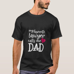 Womens My Favourite Lawyer Calls Me Dad Lawyers Da T-Shirt