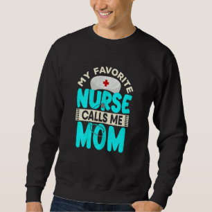 Womens My Favourite Nurse Calls Me Mum Mothers Day Sweatshirt