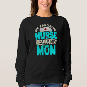 Womens My Favourite Nurse Calls Me Mum Mothers Day Sweatshirt