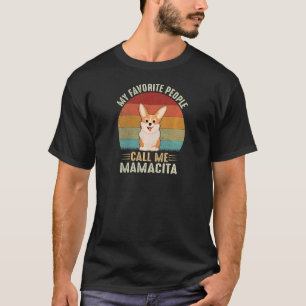 Womens My Favourite People Call Me Mamacita Corgi T-Shirt