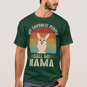 Womens My Favourite People Call Me Nama Cute Corgi T-Shirt