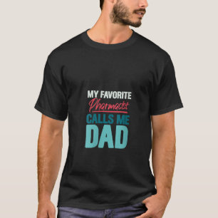 Womens My Favourite Pharmacist Calls Me Dad Funny T-Shirt