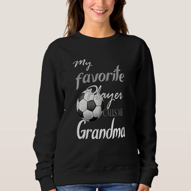 Womens My Favourite Player Calls Me Grandma Soccer Sweatshirt (Front)