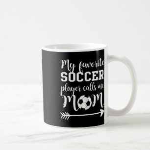 Womens My Favourite Soccer Player Calls Me Mum  Coffee Mug