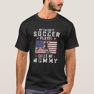 Womens My Favourite Soccer Player Calls Me Mummy M T-Shirt