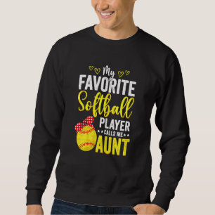 Womens My Favourite Softball Player Calls Me Aunt Sweatshirt