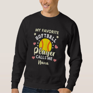 Womens My Favourite Softball Player Calls Me Nana  Sweatshirt