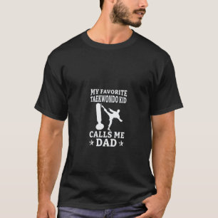 Womens My Favourite Taekwondo Kid Calls Me Dad Kar T-Shirt