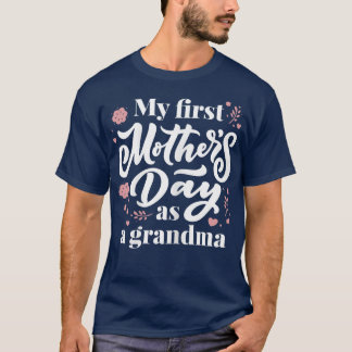 Womens My First Mother's Day As A Grandma First Ti T-Shirt