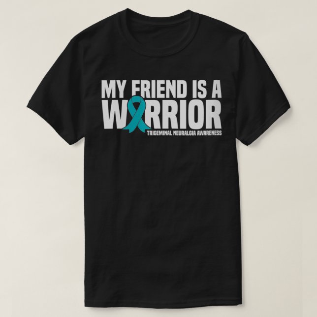 Womens My Friend is a Warrior Trigeminal Neuralgia T-Shirt (Design Front)