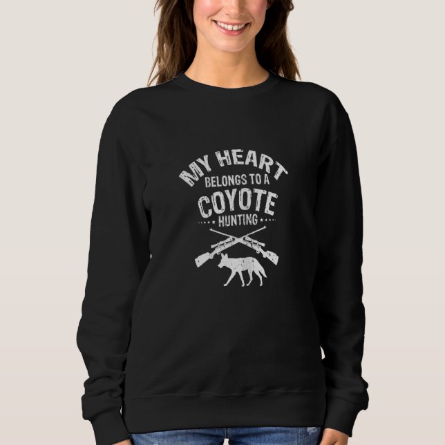 Womens My Heart belongs to a Coyote Hunter for Coy Sweatshirt (Front)